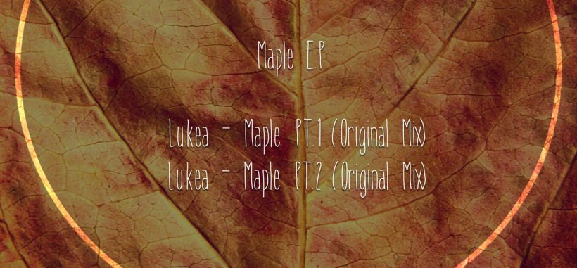 Premiere: Lukea – Maple pt.1